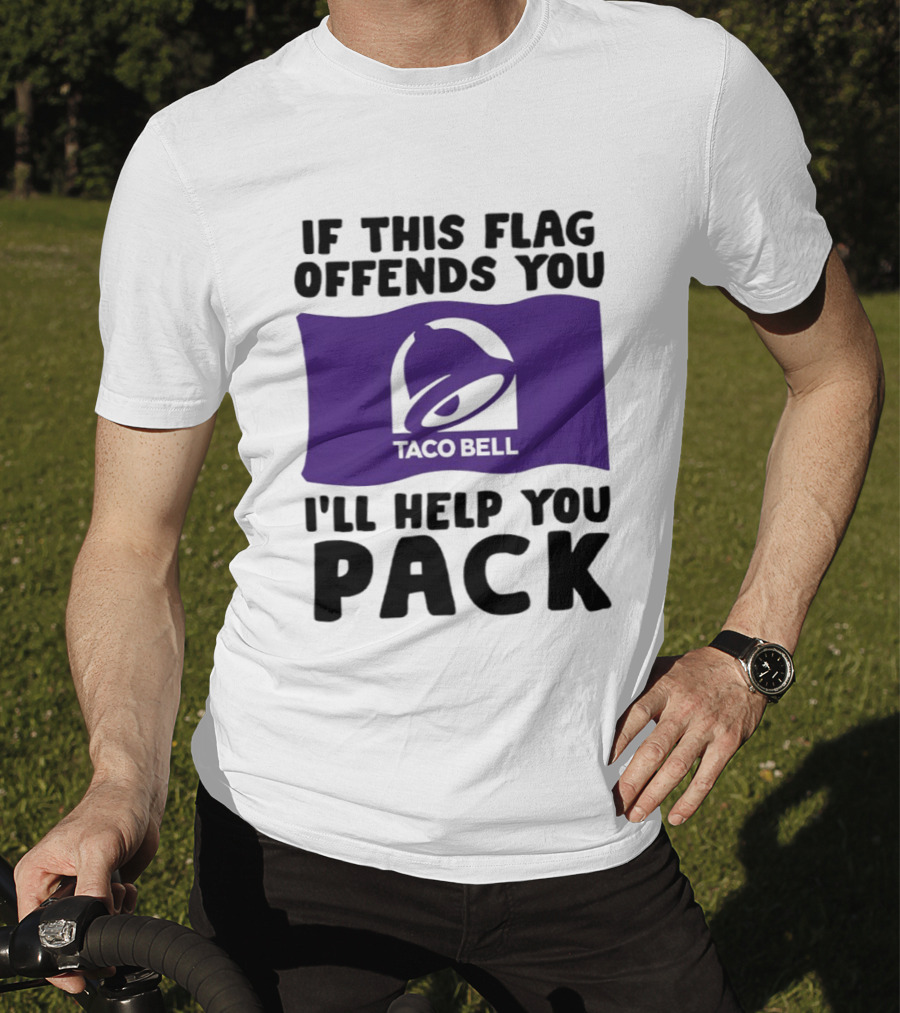 If This Flag Offends You Taco Bell I'll Help You Pack T-Shirt