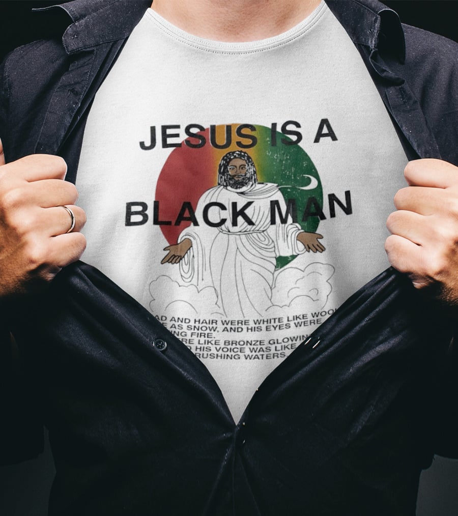 Jesus Is A Black Man With Woolen Hair And Blazing Eyes Inclusive Empowerment T-Shirt
