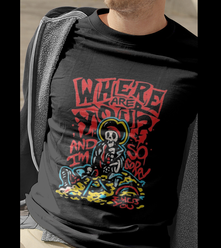 Where Are You And I'm So Sorry I Miss You Treasure Skeleton Graffiti T-Shirt