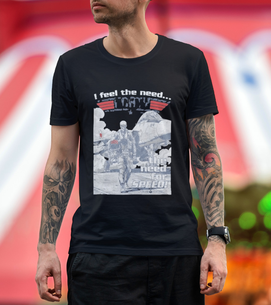 Zero Foxtrot I Feel The Need The Need For Speed Maverick T-Shirt