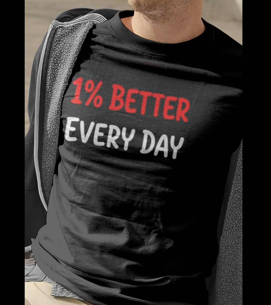 1% Better Every Day Motivation Self Improvement T-Shirt
