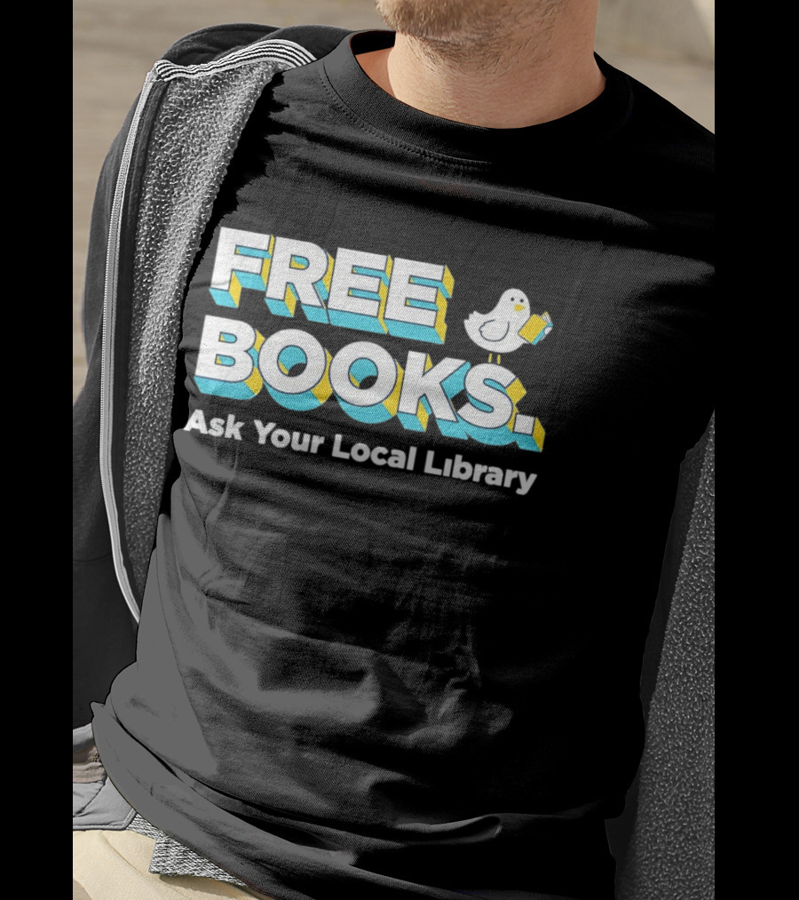 Free Books Bird Reading Ask Your Local Library T-Shirt