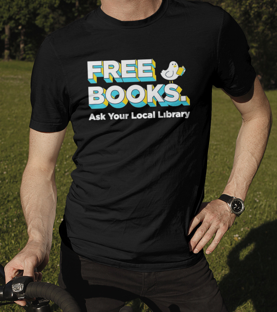 Free Books Bird Reading Ask Your Local Library T-Shirt