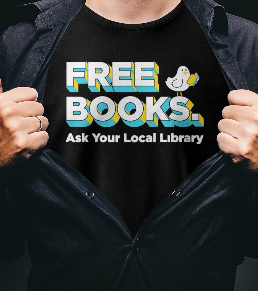 Free Books Bird Reading Ask Your Local Library T-Shirt