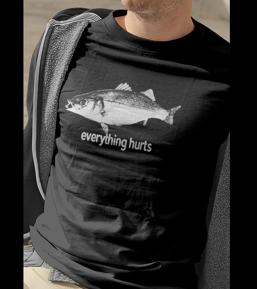 Everything Hurts Fish T-Shirt