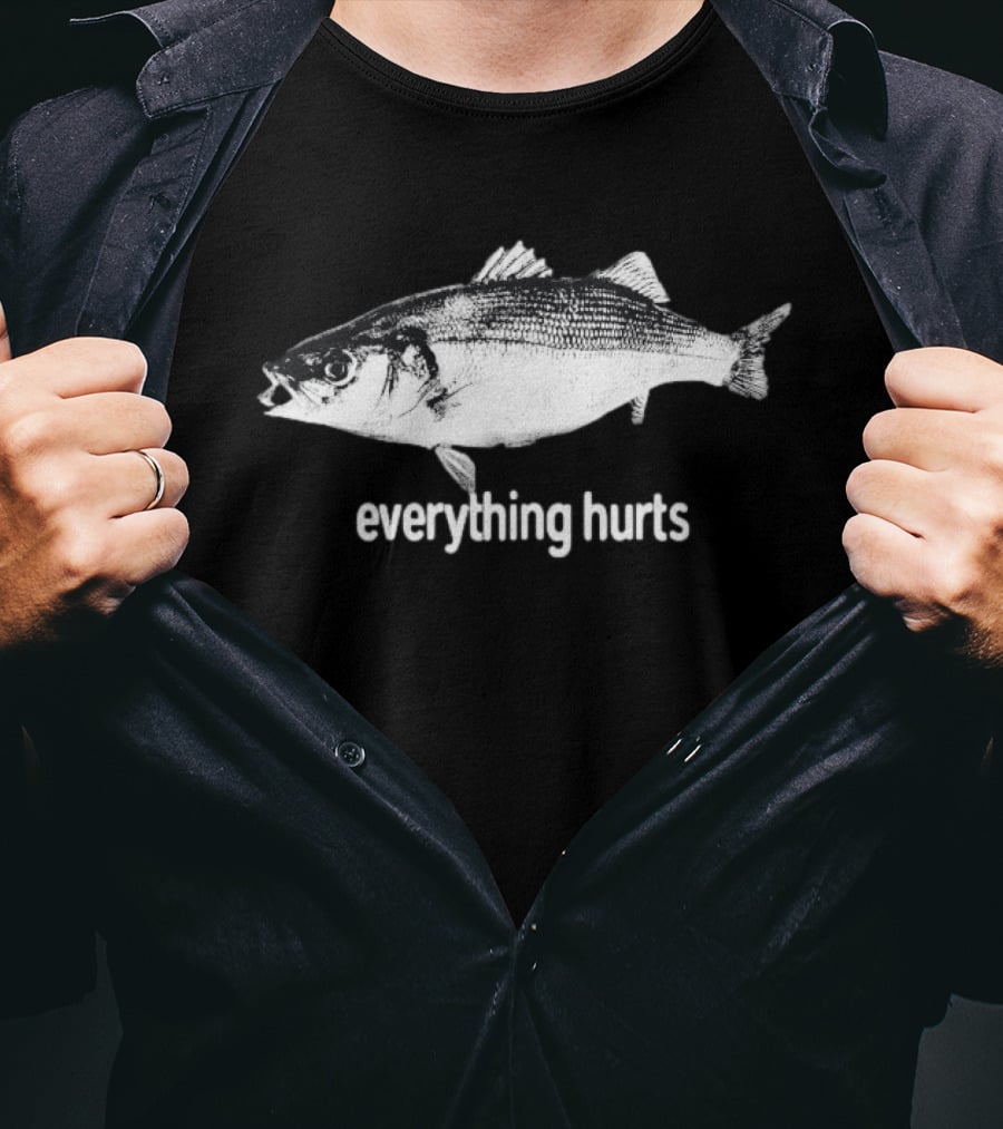 Everything Hurts Fish T-Shirt
