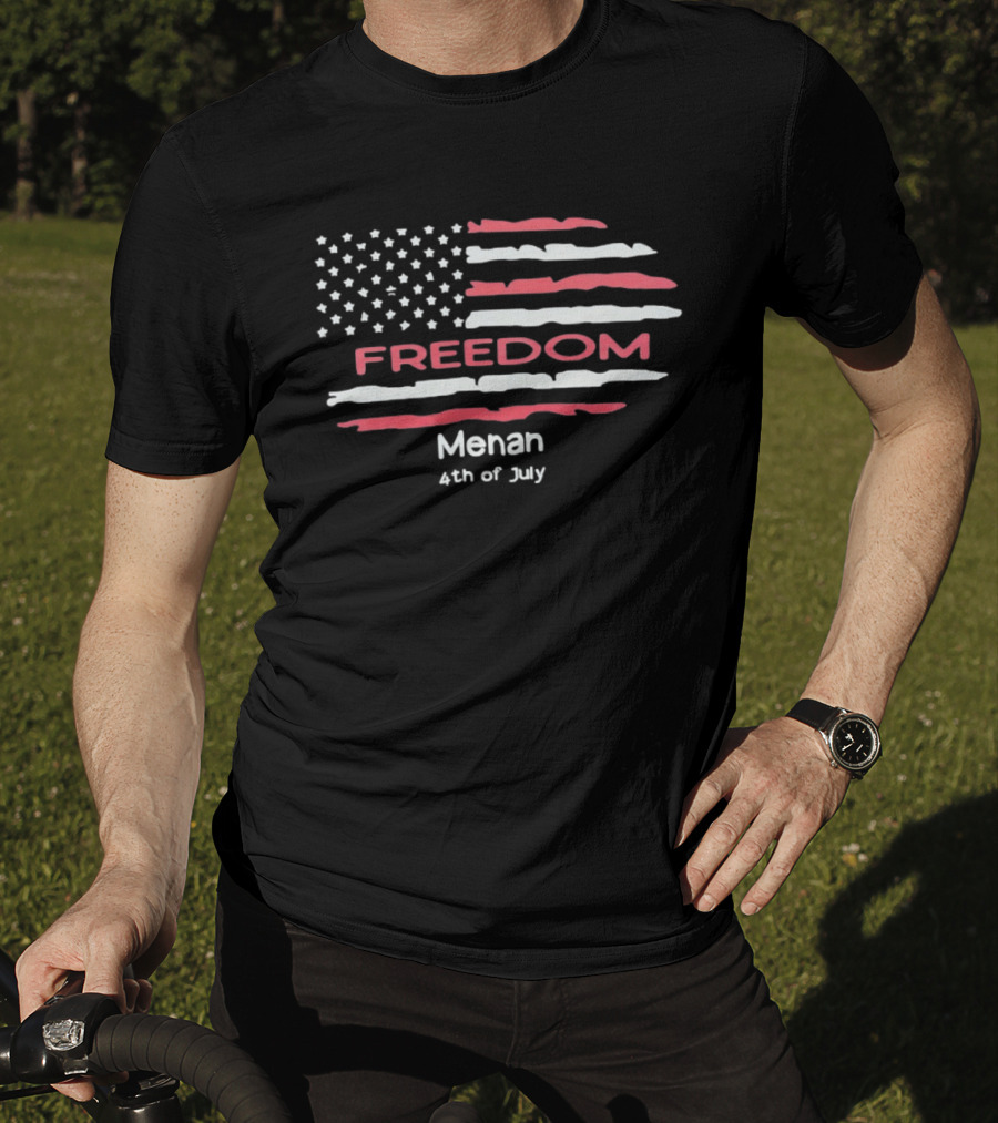Freedom Menan 4th Of July United States Flag Patriotic Independence Day T-Shirt