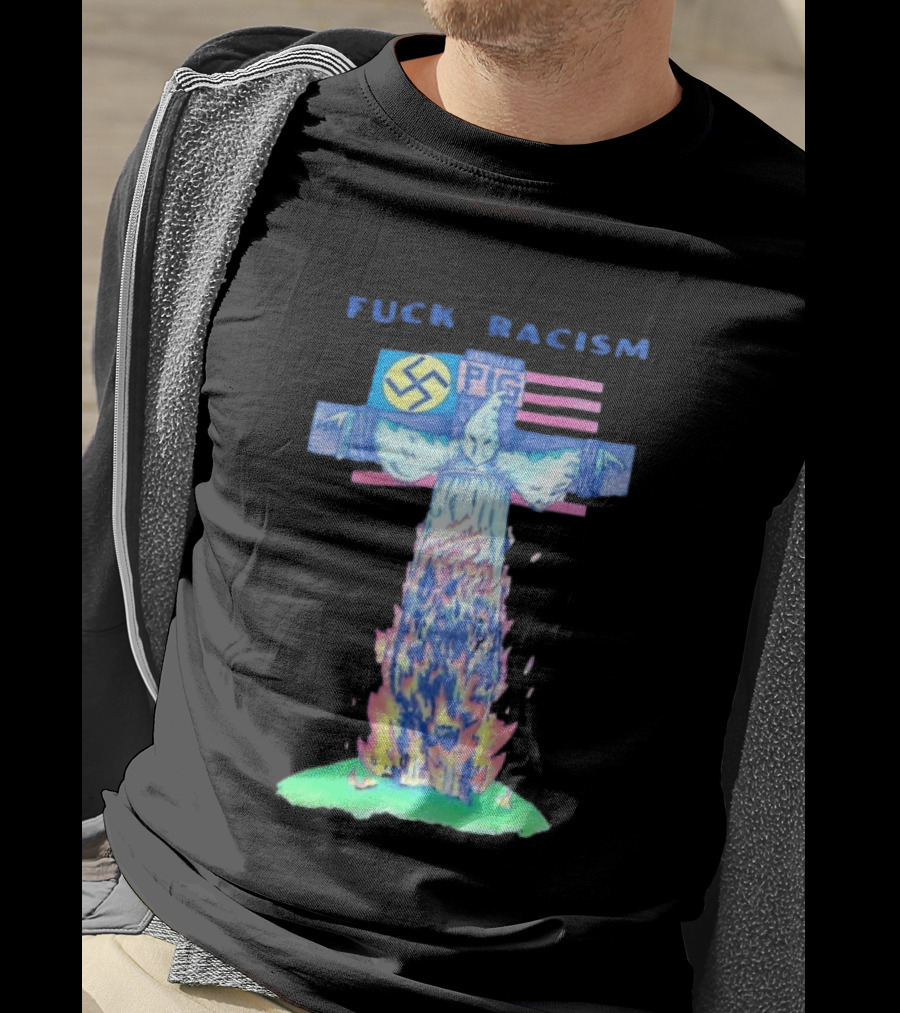 Fuck Racism Pig KKK Swastika Cross Burning Anti Racism T-Shirt