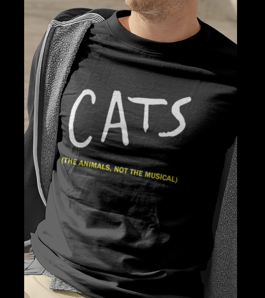 Cats The Animals Not The Musical Bold White Text Playful Feline T-Shirt