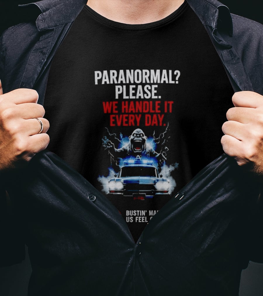 Ghostbusters Paranormal Please We Handle It Every Day Bustin' Makes Us Feel Good Ecto 1 T-Shirt