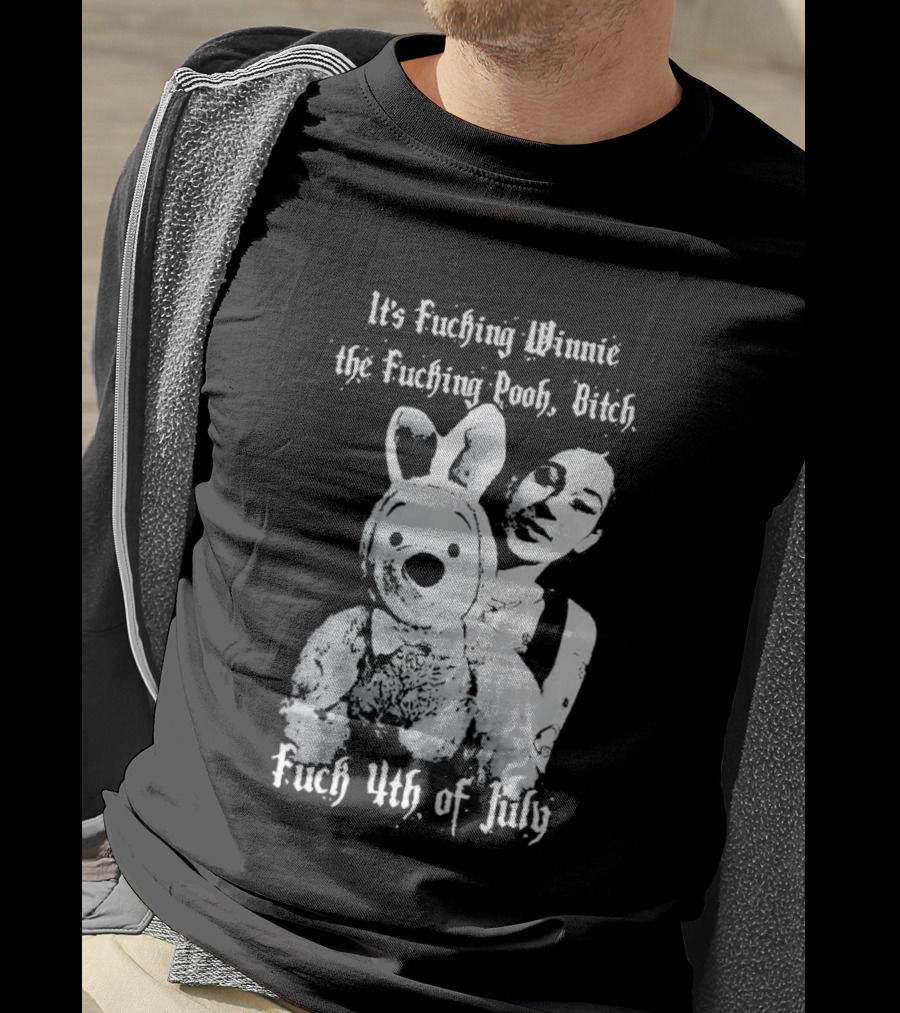 It's Fuching Winnie The Fuching Pooh Bitch Fuch 4th Of July T-Shirt