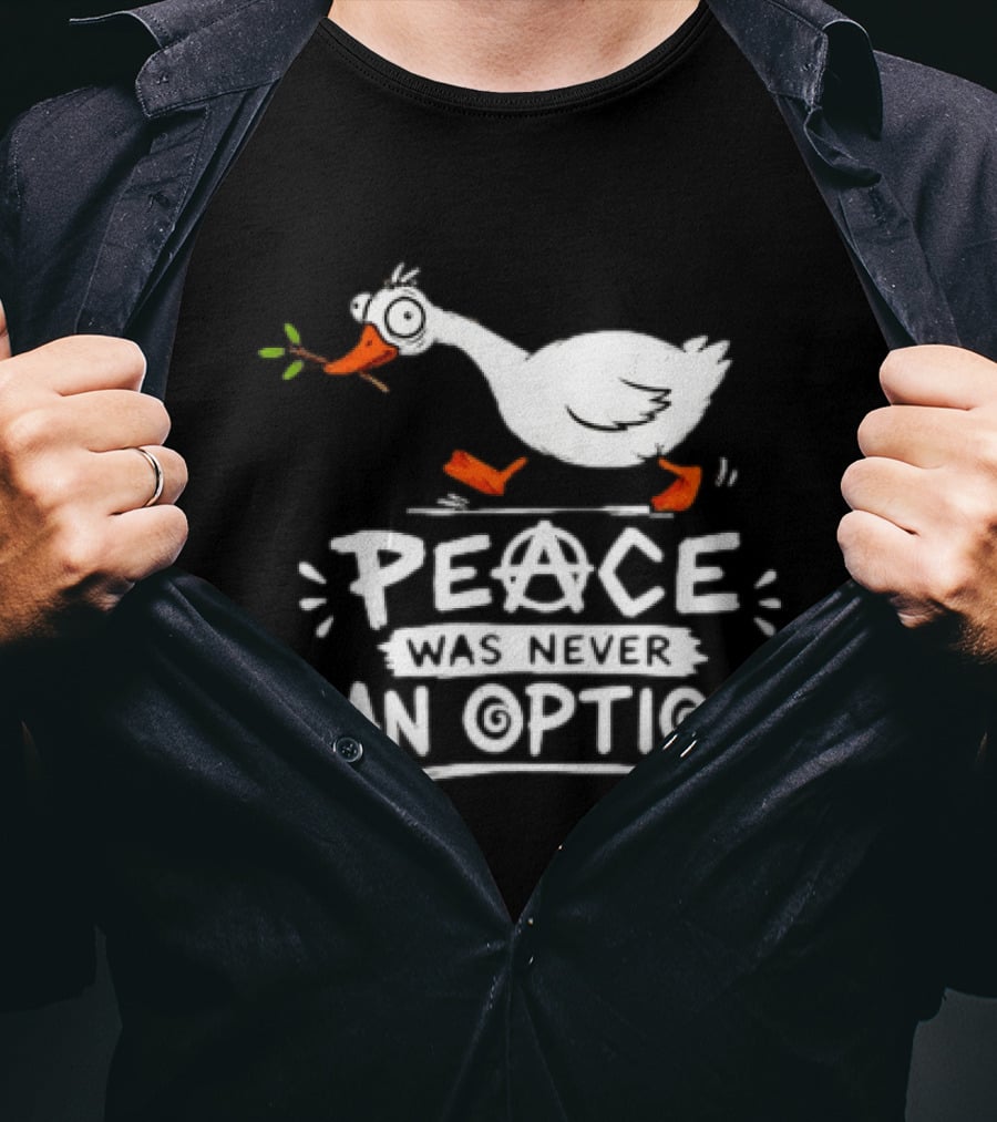 Peace Was Never An Option Goose Holding Branch Anarchy T-Shirt
