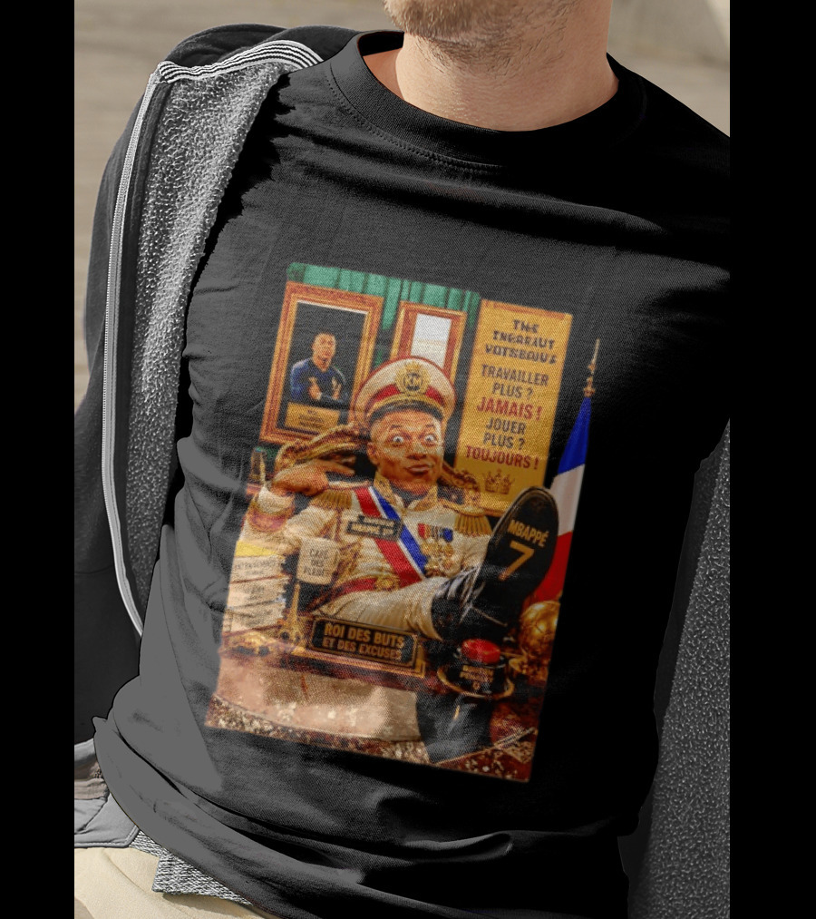 Mbappe Empereur 1er Roi Des Buts Travailler Jamais Jouer Toujours Café Des Pleurs T-Shirt