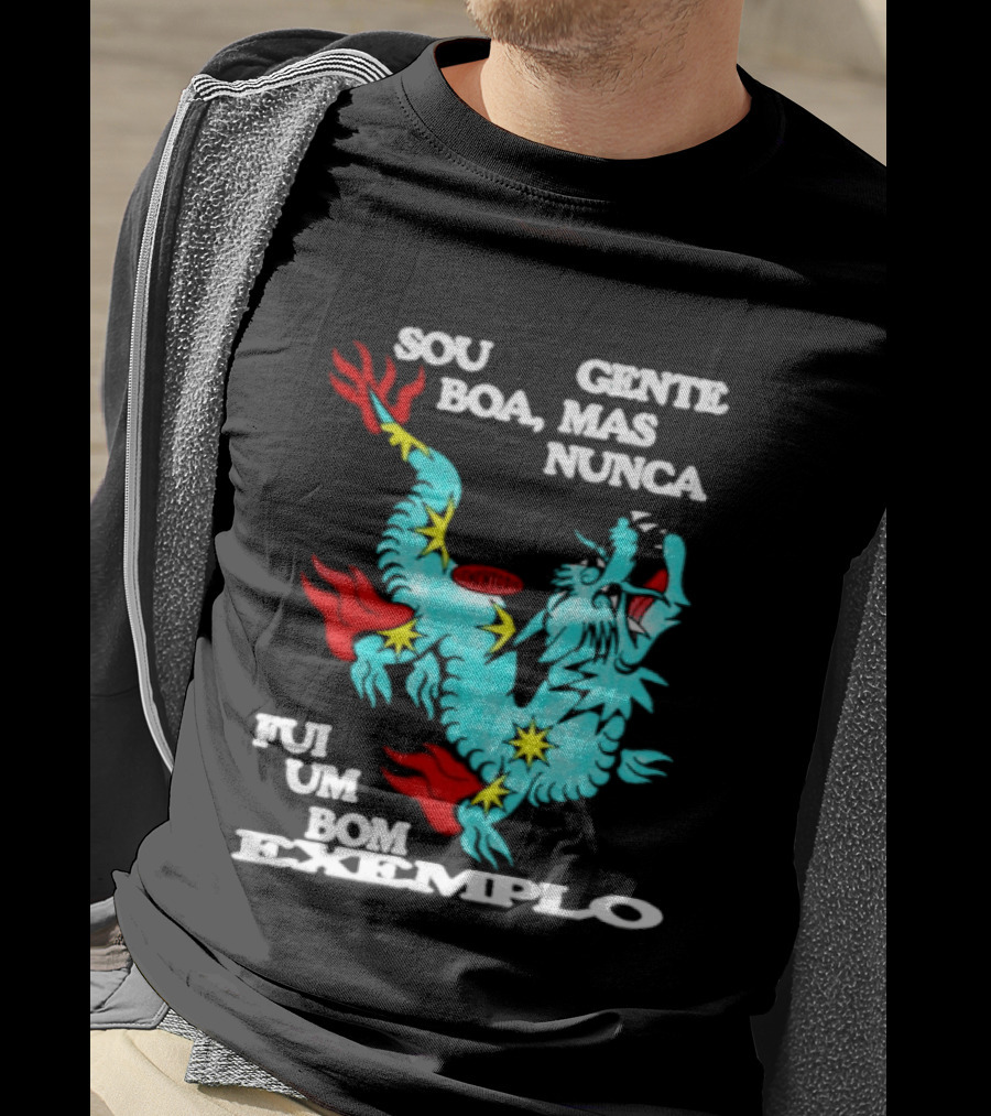 Sou Gente Boa Mas Nunca Fui Um Bom Exemplo Dragão Colorido T-Shirt
