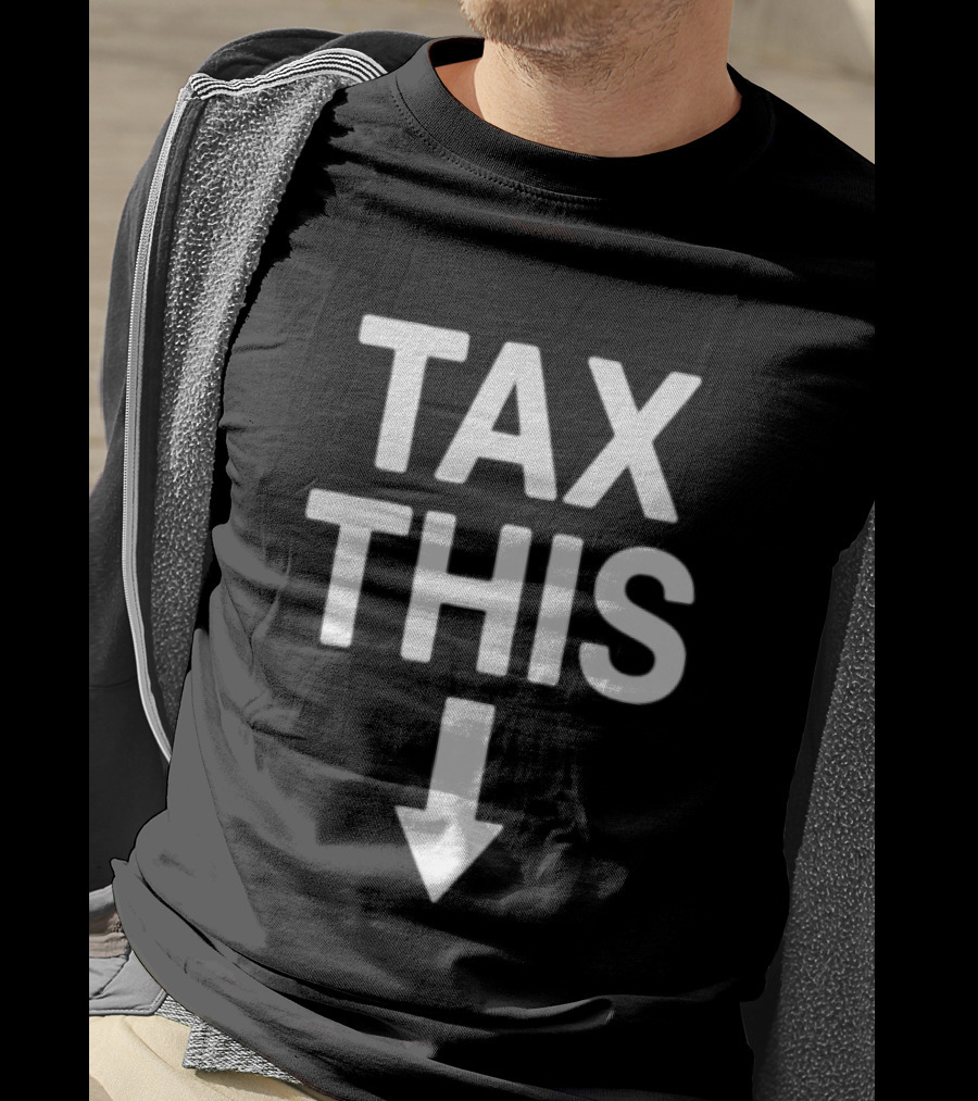 Tax This Protest Taxation Bold Lettering Arrow T-Shirt