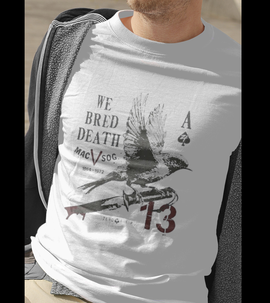 We Bred Death MacV Sog Ace Of Spades Raven 1964 1972 13 T-Shirt