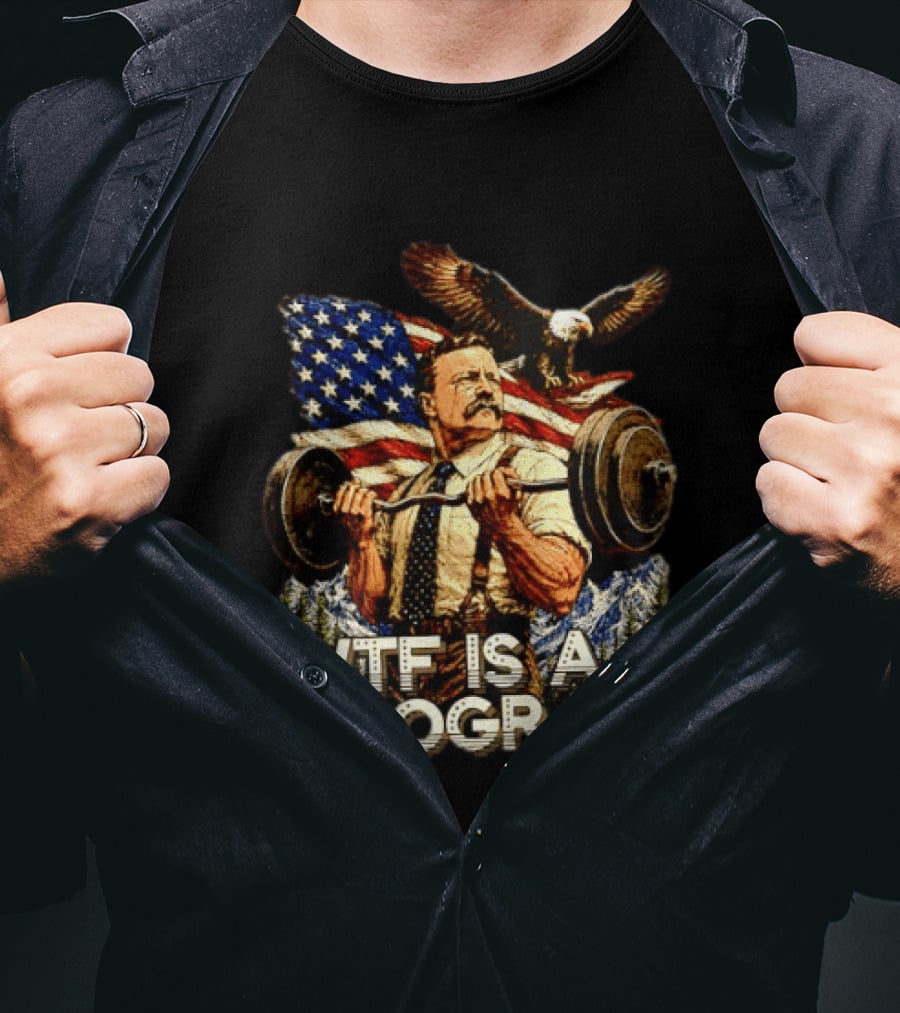 USA Theodore Roosevelt WTF Is A Kilogram Bald Eagle Flag Weightlifting T-Shirt