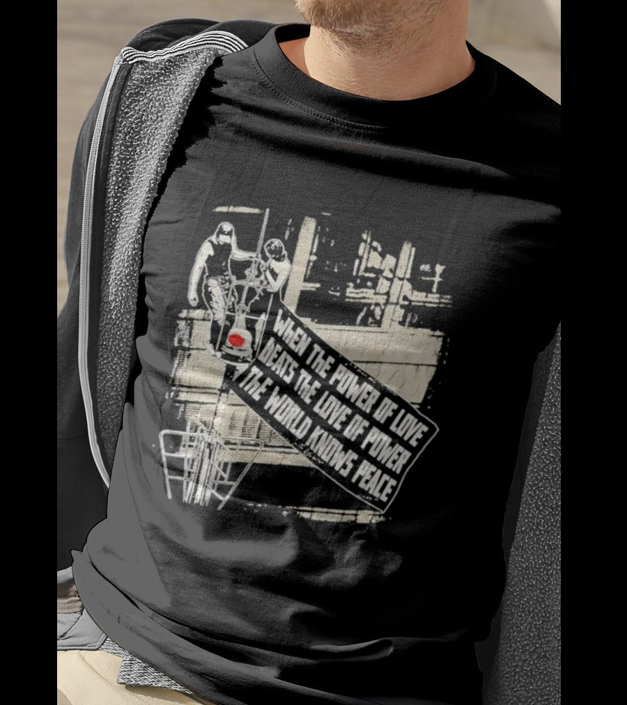 When The Power Of Love Beats The Love Of Power The World Knows Peace Empire State Building Banner T-Shirt