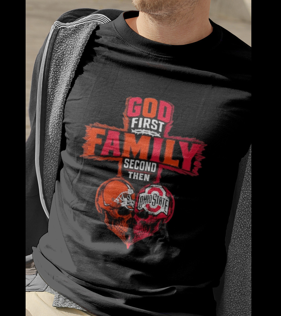 God First Family Second Then Cleveland Browns Ohio State Skull Heart T-Shirt