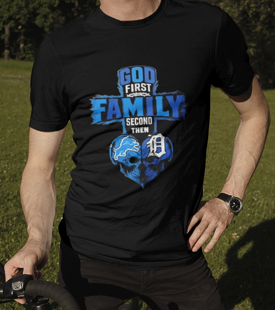 God First Family Second Then Detroit Lions Detroit Tigers Skull Heart T-Shirt