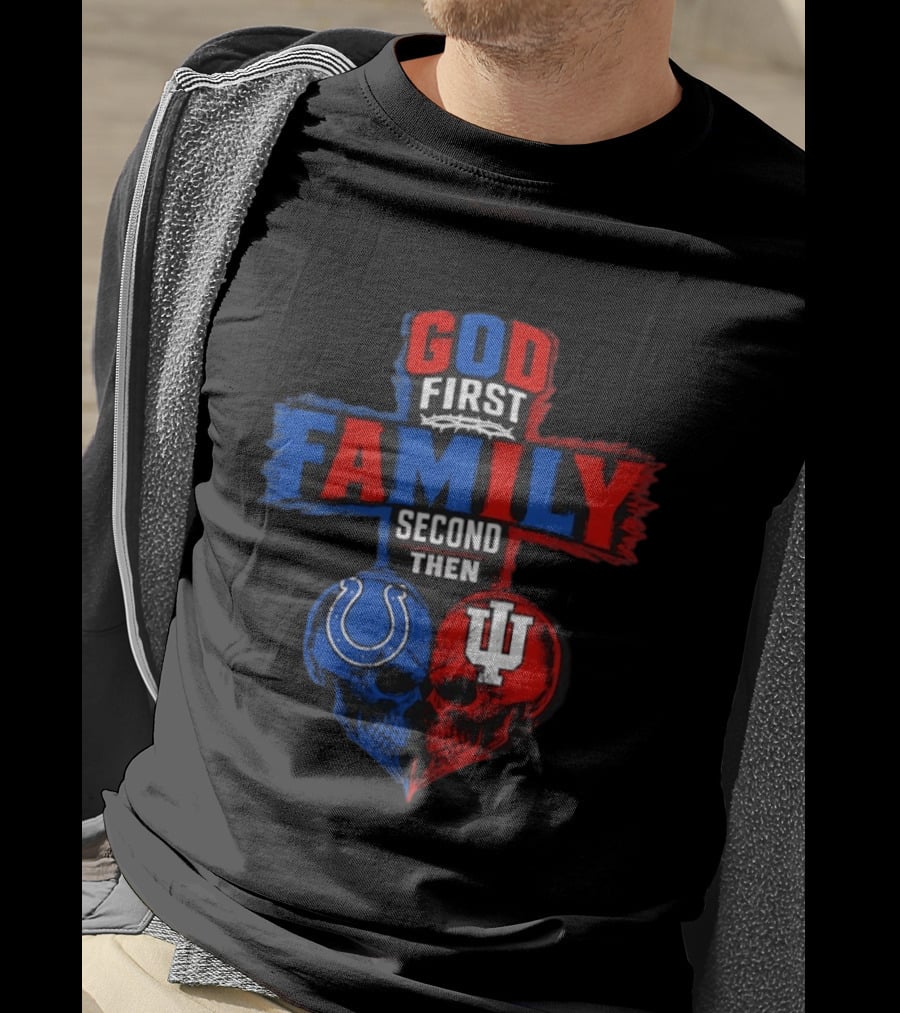 God First Family Second Then Indianapolis Colts Indiana Hoosiers Skull Heart T-Shirt