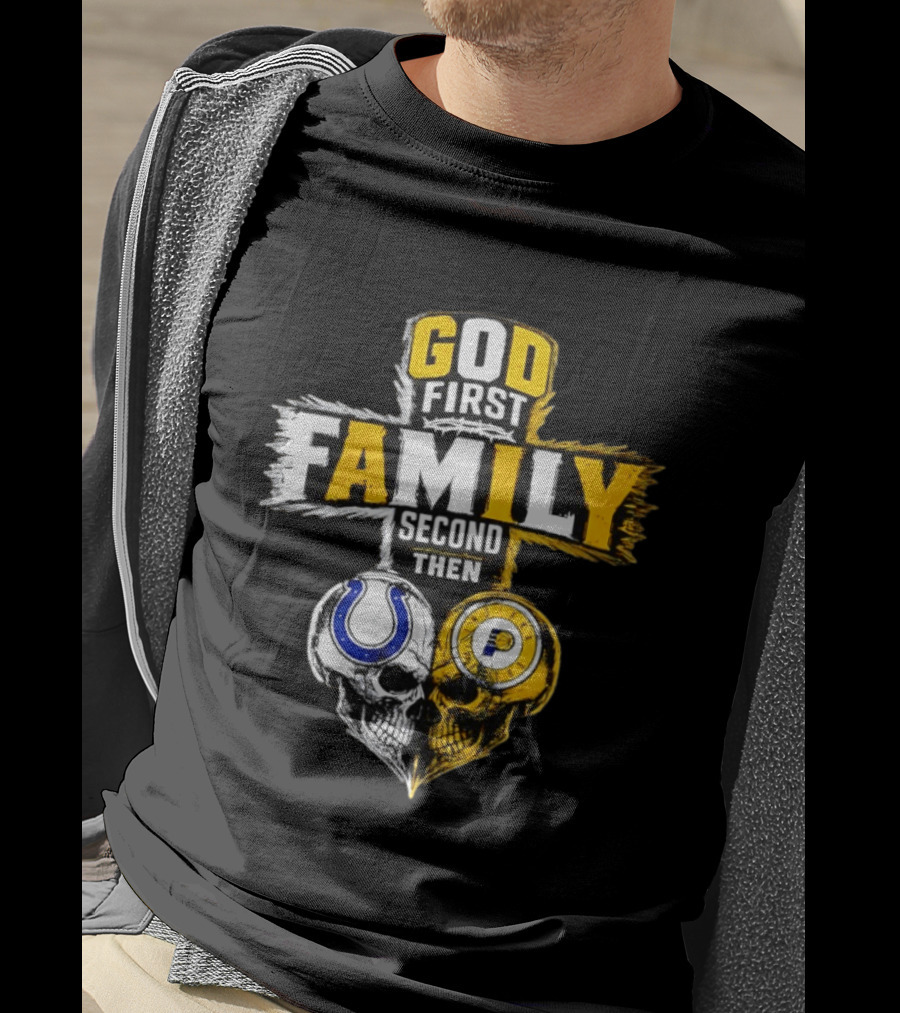 God First Family Second Then Indianapolis Colts Indiana Pacers Skull Heart T-Shirt