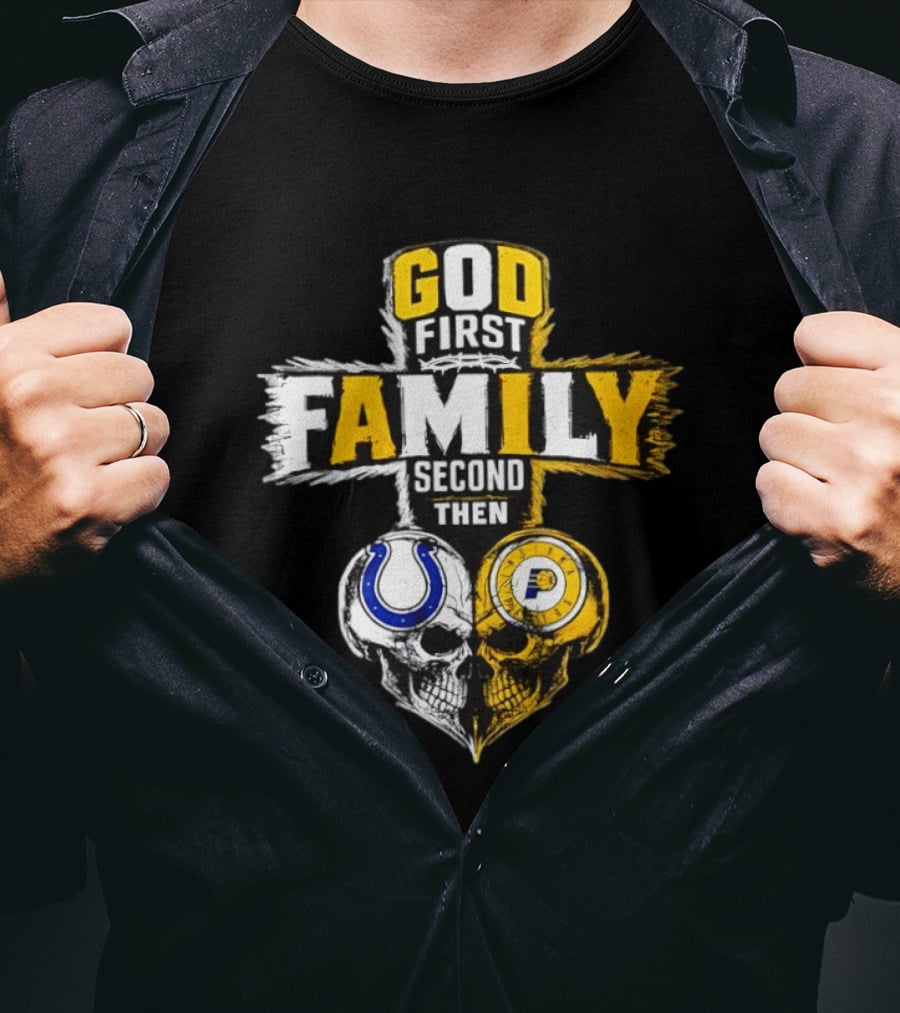 God First Family Second Then Indianapolis Colts Indiana Pacers Skull Heart T-Shirt