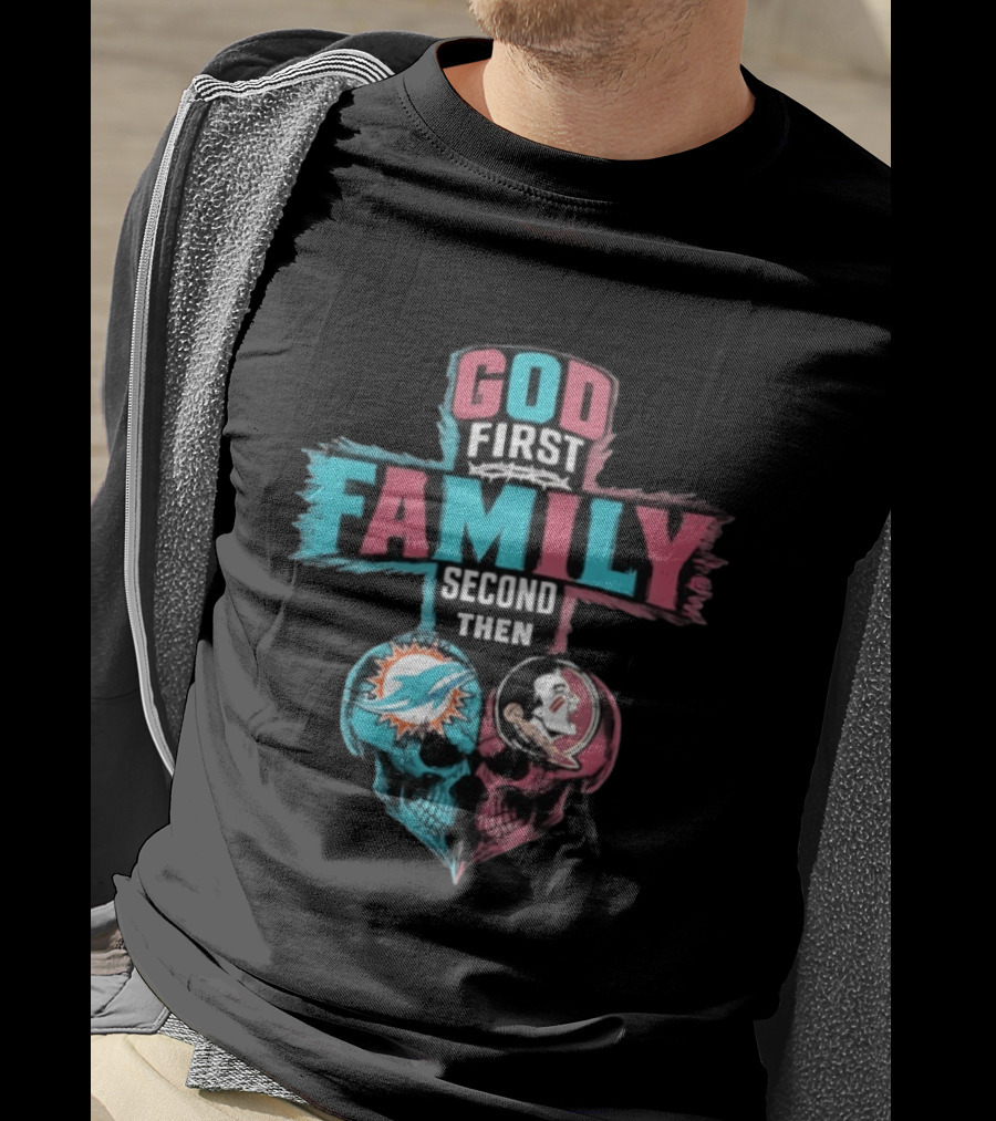 God First Family Second Then Miami Dolphins And Florida State Seminoles Skull Heart T-Shirt