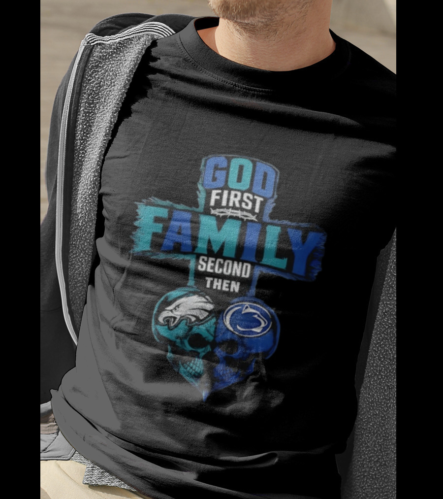 God First Family Second Then Philadelphia Eagles Penn State Nittany Lions Skull Heart T-Shirt