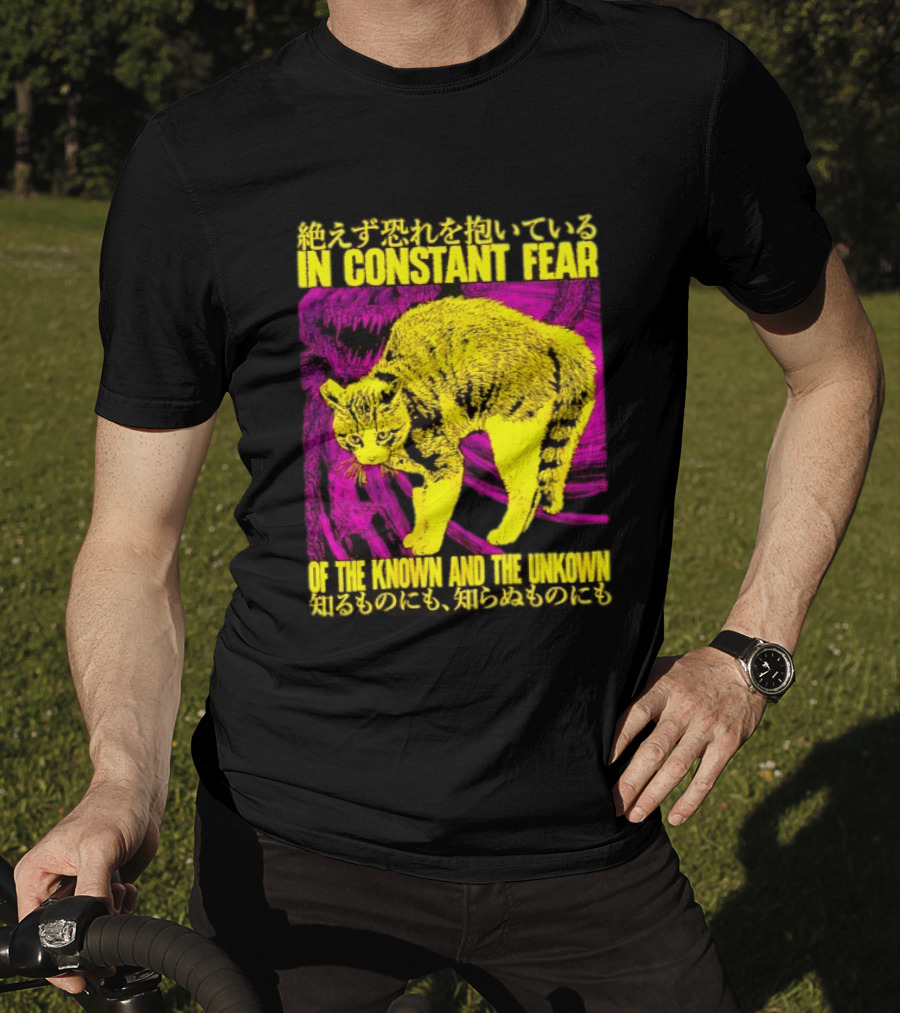 In Constant Fear Of The Known And The Unknown Cat T-Shirt