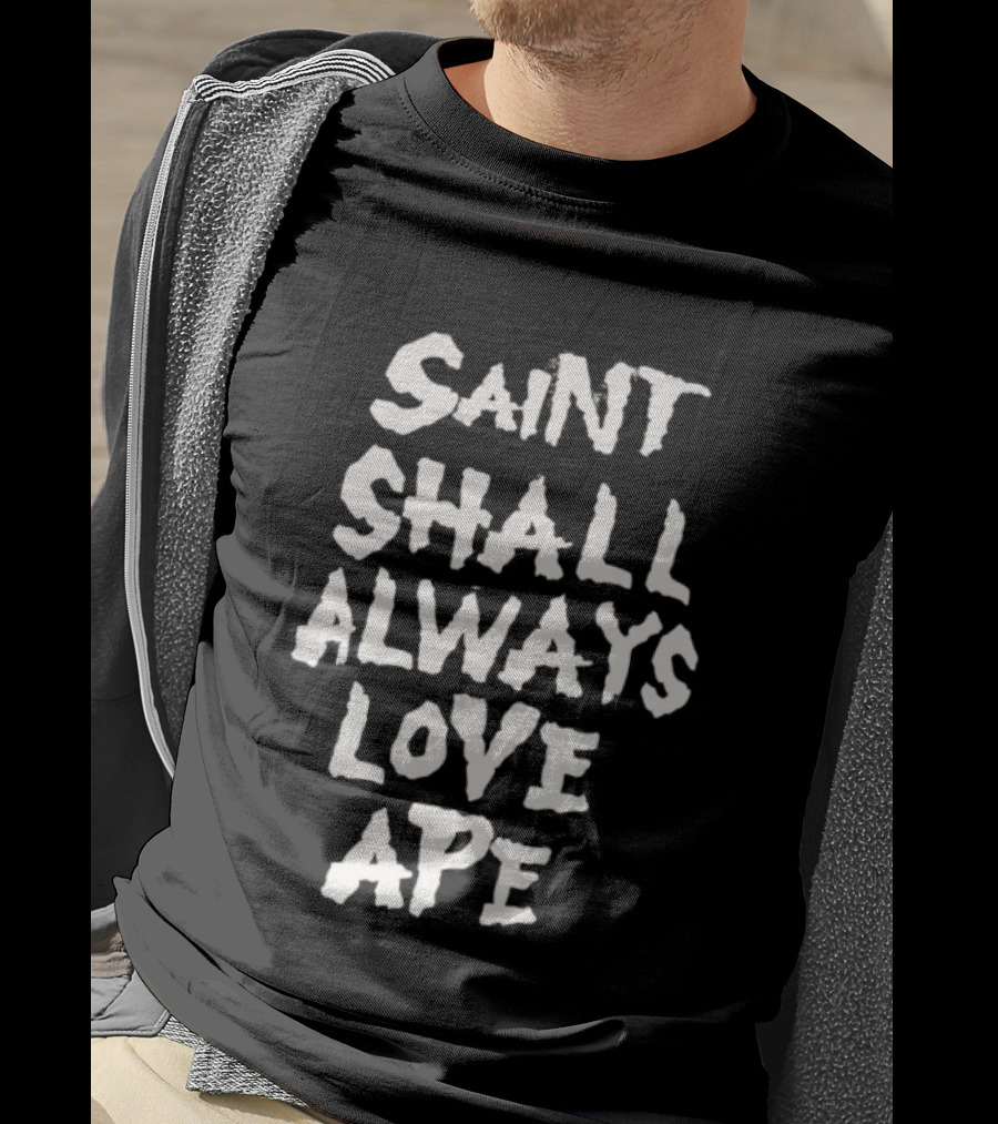 Saint Shall Always Love Ape T-Shirt