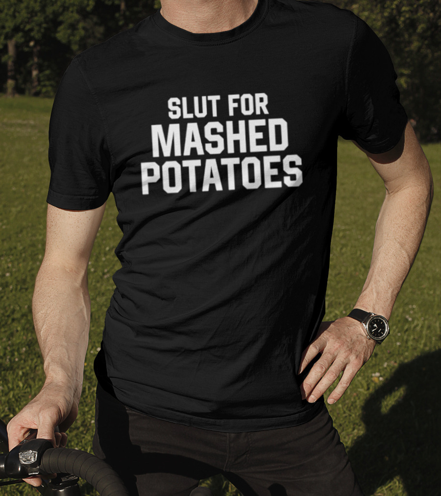 Slut For Mashed Potatoes Food Lover Funny Thanksgiving Humor T-Shirt