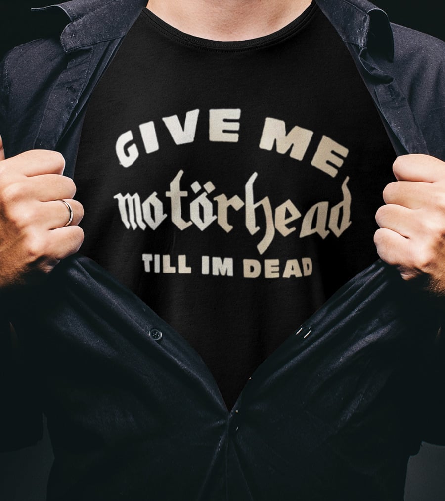 Motörhead Give Me Till I'm Dead Lemmy Kilmister T-Shirt