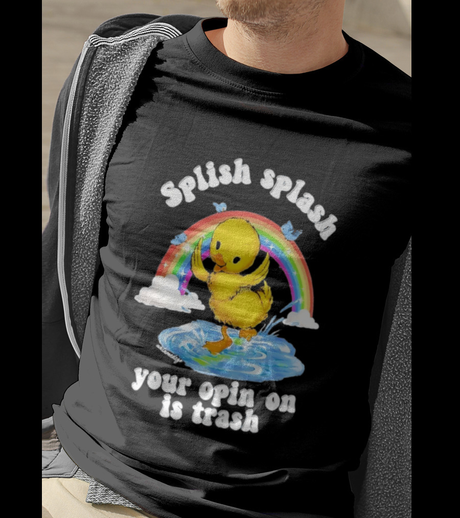 Splish Splash Your Opinion Is Trash Ducky Rainbow Clouds T-Shirt