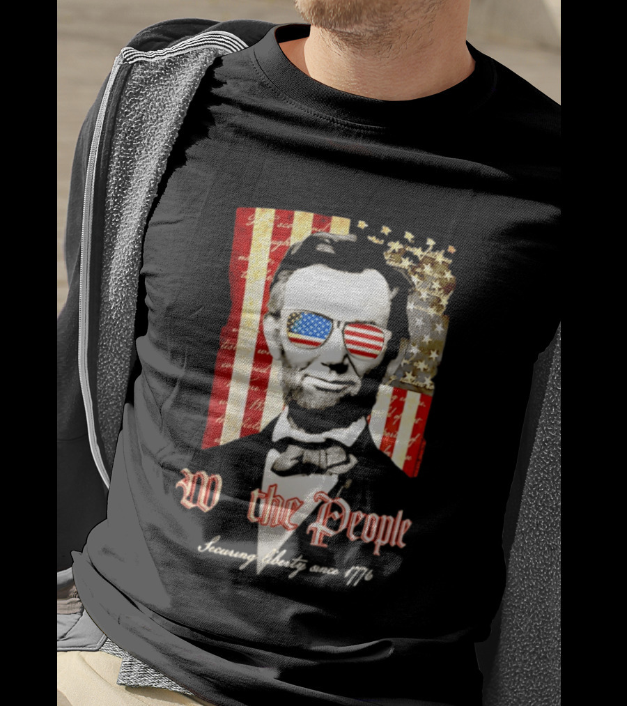 Abraham Lincoln We The People Securing Liberty Since 1776 T-Shirt