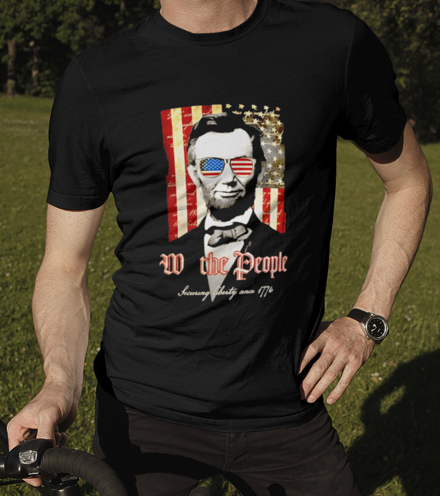 Abraham Lincoln We The People Securing Liberty Since 1776 T-Shirt