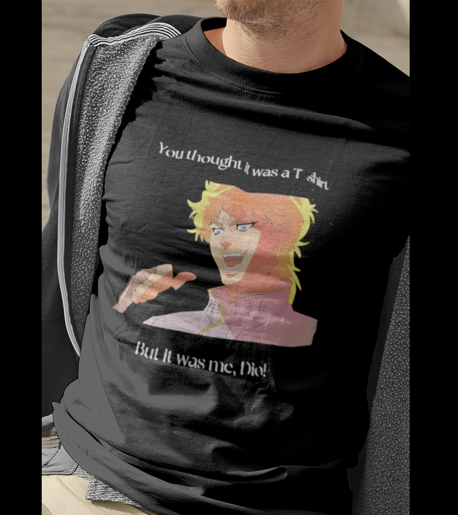 Dio Brando JoJo’s Bizarre Adventure You Thought It Was A But It Was Me Dio T-Shirt