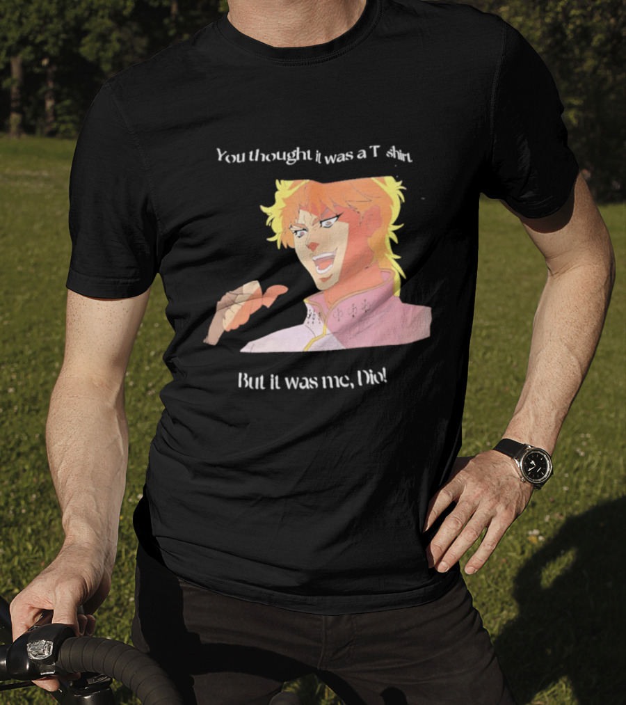 Dio Brando JoJo’s Bizarre Adventure You Thought It Was A But It Was Me Dio T-Shirt