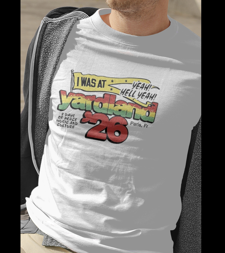 Yardland '26 Paris 3 Days Of Peace Music And Culture Yeah Hell Yeah T-Shirt