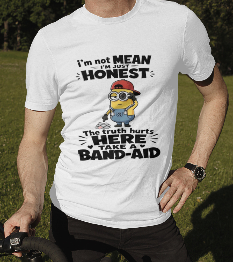 I'm Not Mean I'm Just Honest The Truth Hurts Here Take A Band Aid Minion T-Shirt