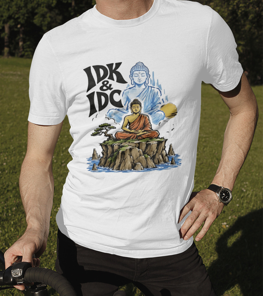 IDK IDC Buddha Meditating On Island With Zen Vibes And Spiritual Calm T-Shirt