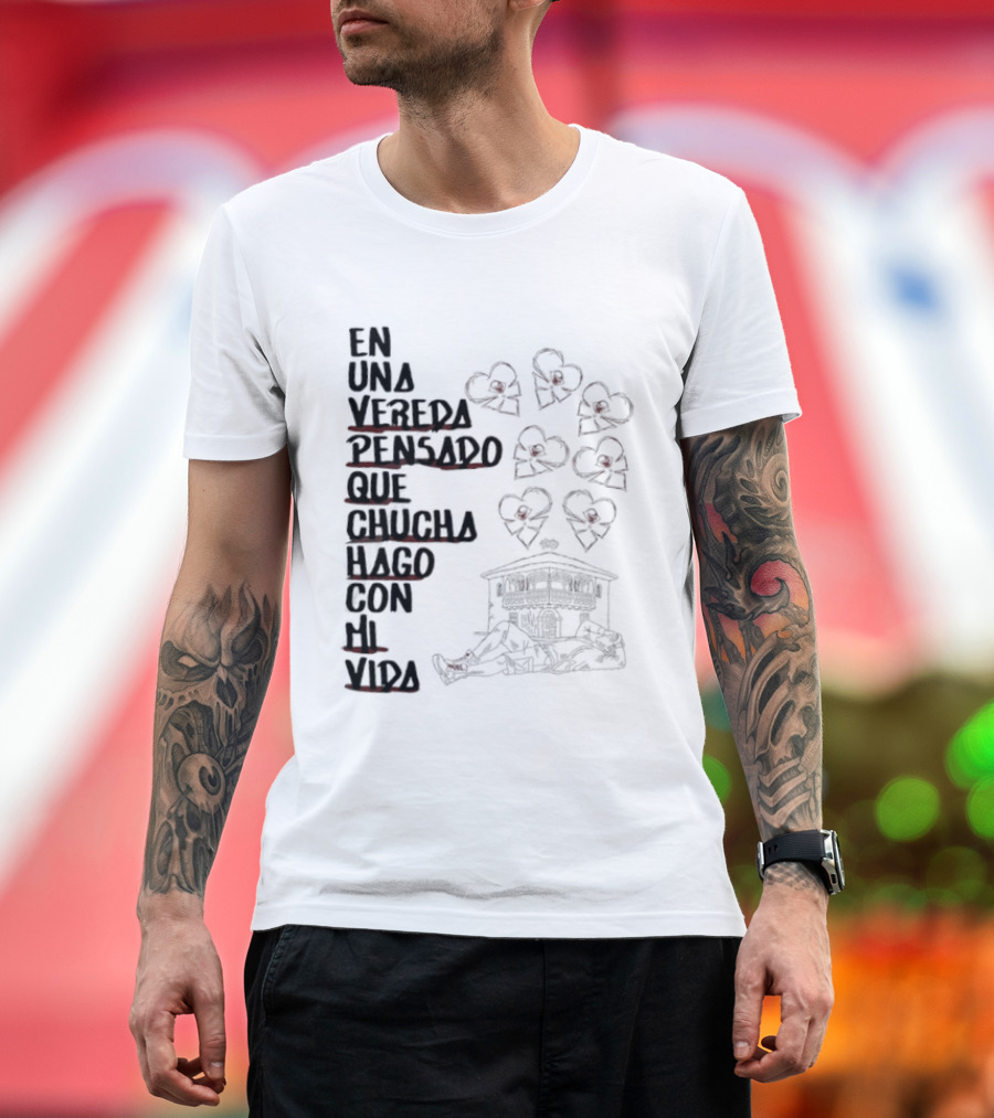 En Una Vereda Pensado Que Chucha Hago Con Mi Vida Corazones Casa Ilustración T-Shirt