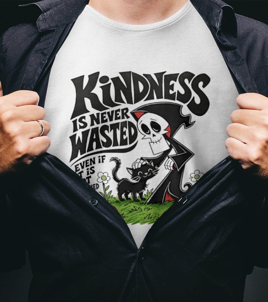 Kindness Is Never Wasted Grim Reaper Cat Even If It Is Not Returned T-Shirt