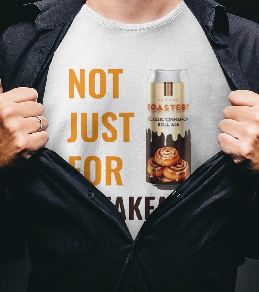 Famous Toastery Not Just For Breakfast Classic Cinnamon Roll Ale T-Shirt