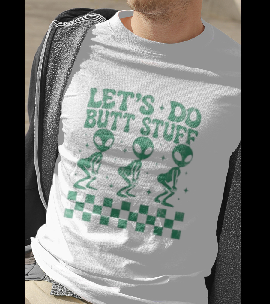 Let's Do Butt Stuff Alien Three Dancing Aliens T-Shirt