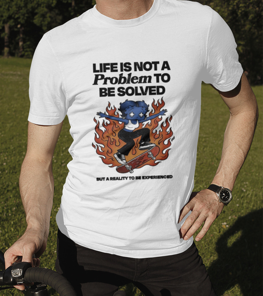 Life Is Not A Problem To Be Solved But A Reality To Be Experienced Skateboard Flames T-Shirt
