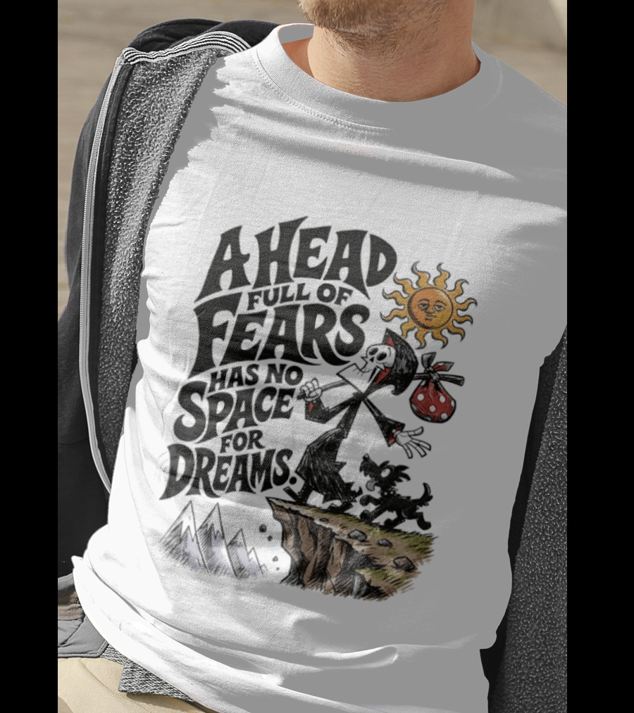 Grim Reaper A Head Full Of Fears Has No Space For Dreams Sun And Mountains Scene T-Shirt