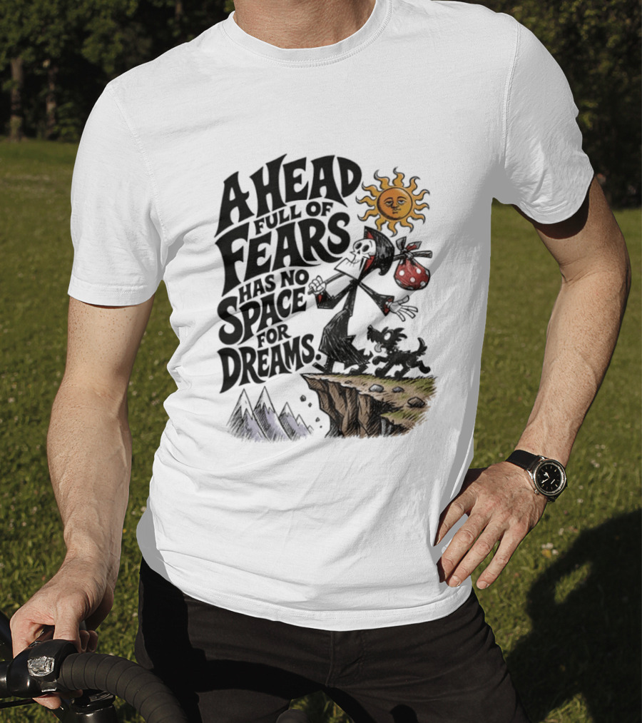 Grim Reaper A Head Full Of Fears Has No Space For Dreams Sun And Mountains Scene T-Shirt