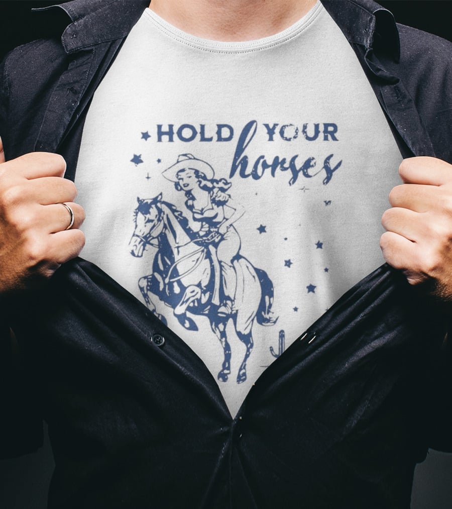 Hold Your Horses Cowgirl Western Cowboy Riding Horse With Stars And Cactus T-Shirt