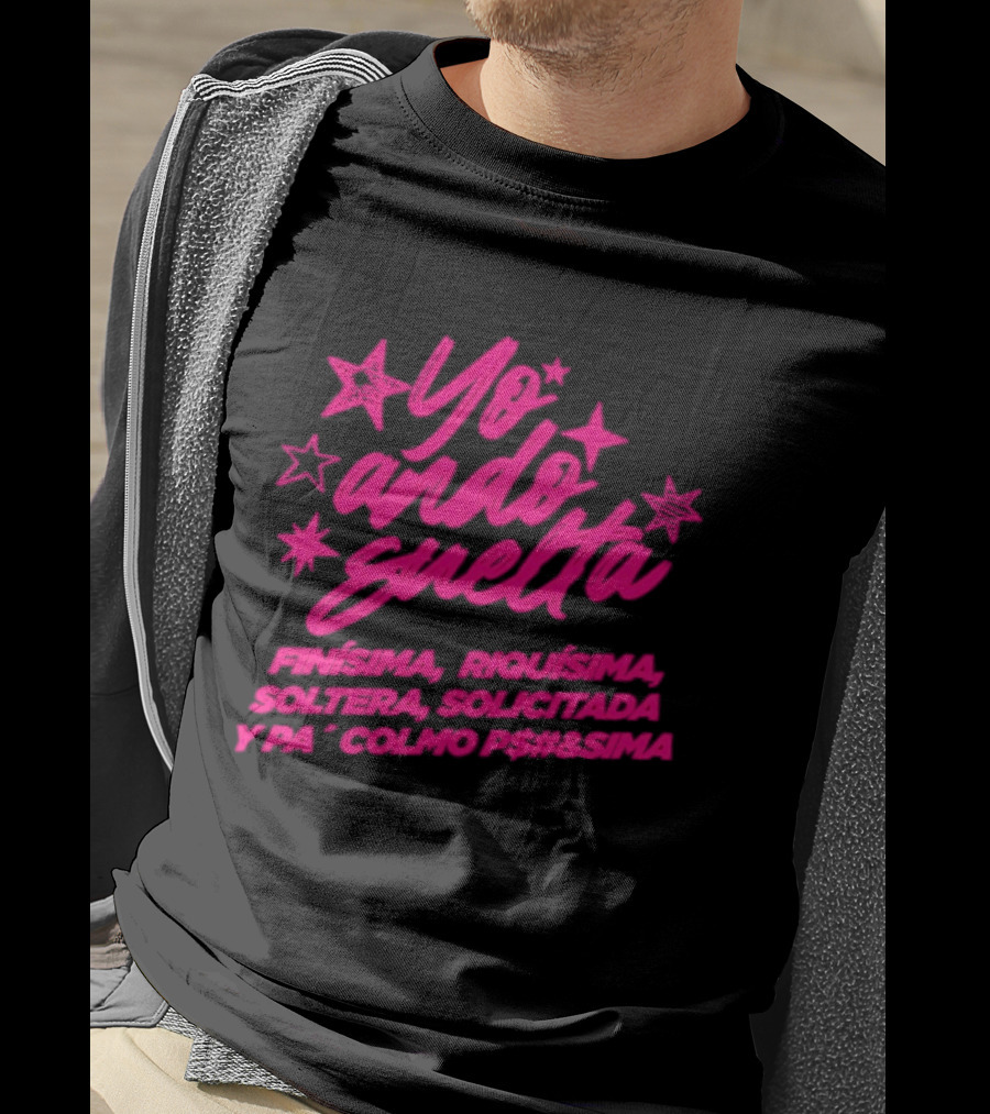 Yo Ando Suelta Finísima Exquisita Soltera Solicitada Y Pa Colmo P#$&Sima Estrellas T-Shirt